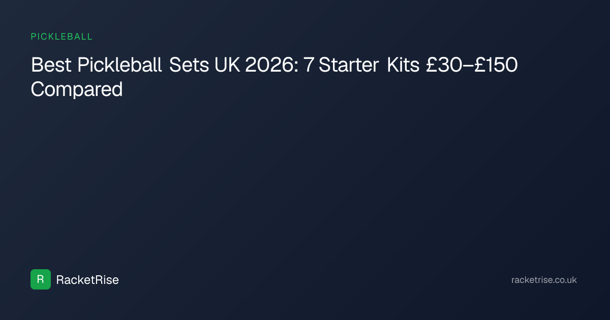 Best Pickleball Sets UK 2026: 7 Starter Kits £30–£150 Tested | RacketRise