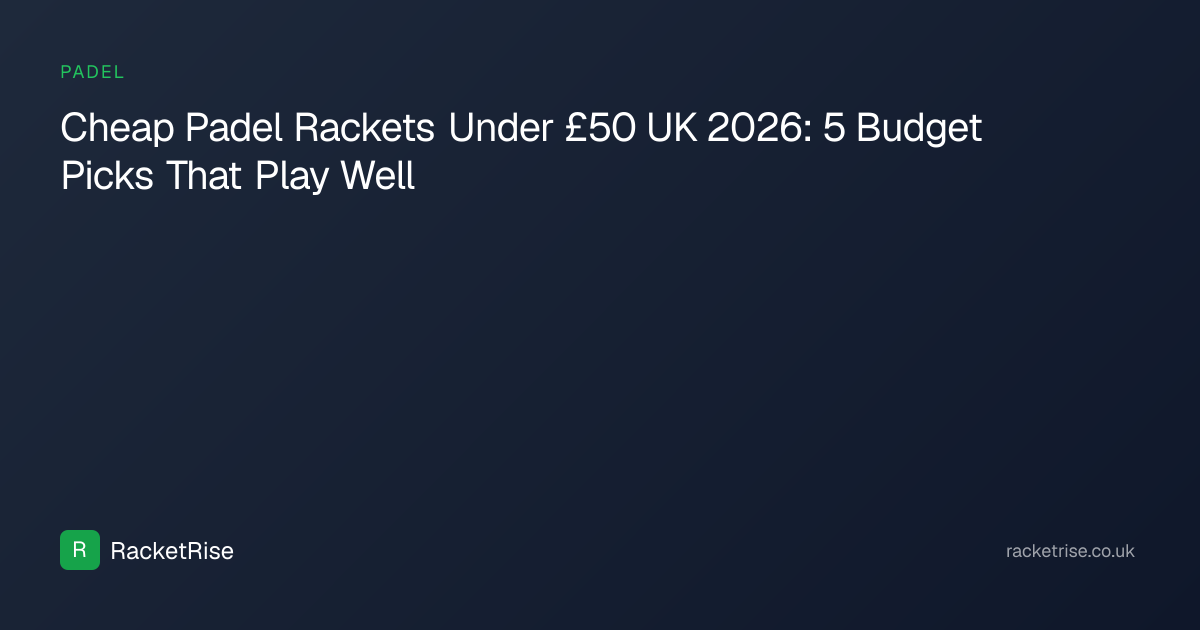 Cheap Padel Rackets Under £50 UK 2026: 5 Budget Picks That Play Well ...