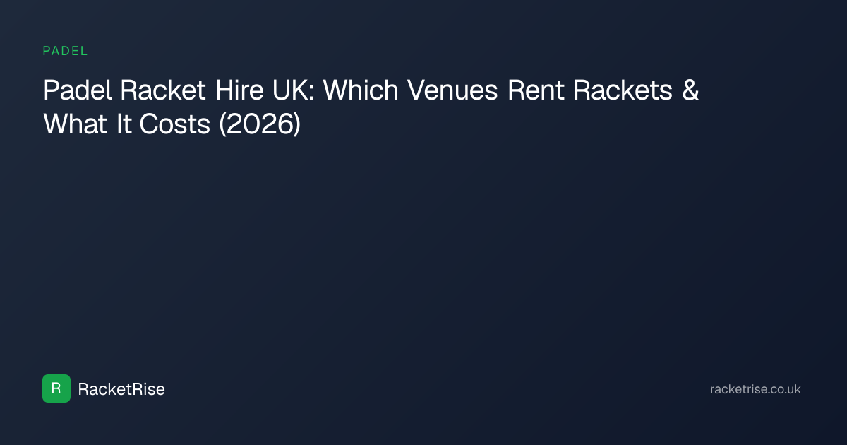 Padel Racket Hire UK: Which Venues Rent Rackets & What It Costs (2026 ...