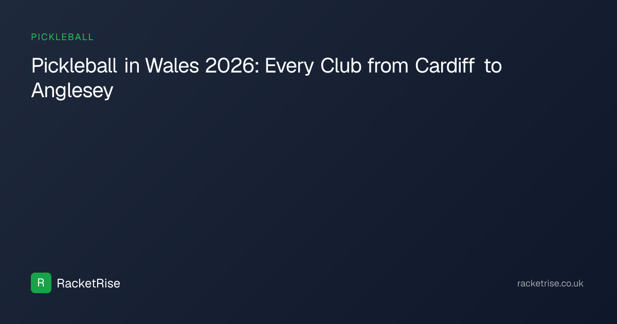 Pickleball in Wales 2026: Every Club from Cardiff to Anglesey | RacketRise